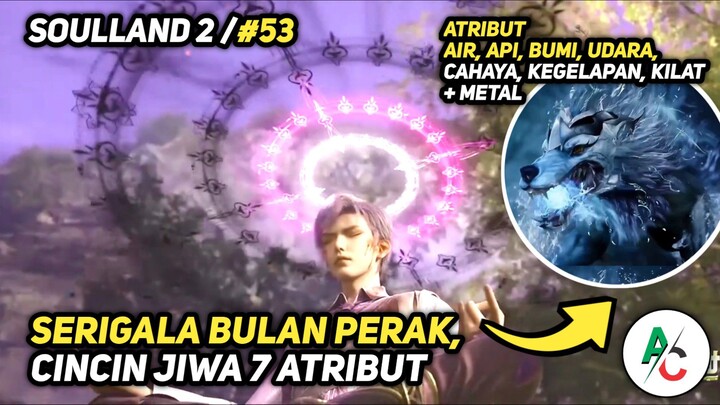 CINCIN JIWA SERIGALA BULAN PERAK 7 ELEMEN + SOULLAND 2 EPS 53