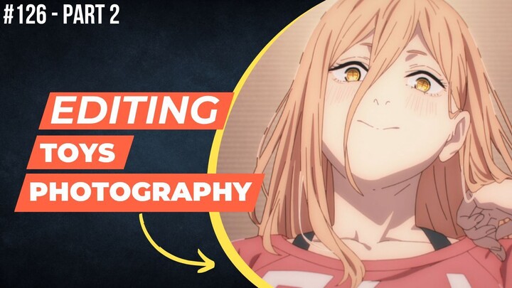 Power [Chainsaw Man] | Editing Toys Photography #126 (Part 2)