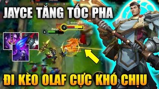 [LMHT Tốc Chiến] Jayce Tăng Tốc Pha Đi Kèo Olaf Siêu Khó Chịu Trong Liên Minh Tốc Chiến