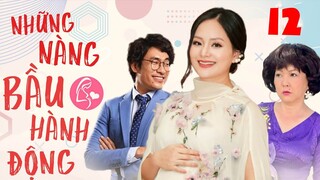 NHỮNG NÀNG BẦU HÀNH ĐỘNG - Tập 12 | Phim Bộ Tình Cảm Tâm Lý Xã Hội Việt Nam Mới Hay Nhất 2022 | THVL