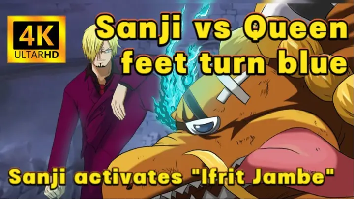 【OP 4K Anime】Sanji vs Queen, Sanji activates "Ifrit Jambe", so hot that sanji's feet turn blue