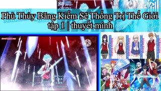 Phù Thủy Băng Kiếm Sẽ Thống Trị Thế Giới | tập 1 | thuyết minh