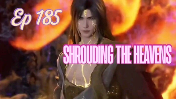 Shrouding The Heavens | Ep 185 | Serangan God Spirit Valley