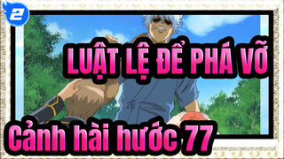 [LUẬT LỆ ĐỂ PHÁ VỠ]Các cảnh biểu tượng hài hước (Phần 77)_2