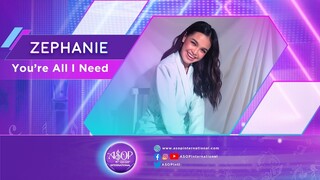 Zephanie sings "You're All I Need" by Jessan May Mirador | ASOP International