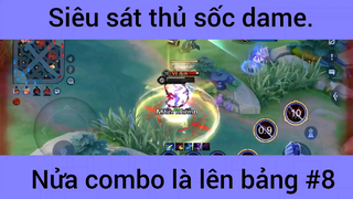 Siêu sát thủ sốc dame nửa combo là lên bảng #8