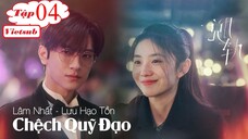 Chệch Quỹ Đạo - Tập 04 | Vietsub - Lâm Nhất, Lưu Hạo Tồn