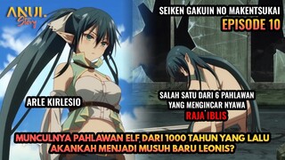 MUNCULNYA PAHLAWAN ELF DARI 1000 TAHUN YANG LALU, SEIKEN GAKUIN NO MAKENTSUKAI EPISODE 10