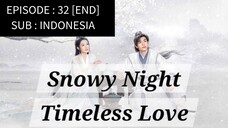 🇨🇳 Snowy Night: Timeless Love [ Episode 32 END - INDO SUB]