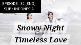 🇨🇳 Snowy Night: Timeless Love [ Episode 32 END - INDO SUB]