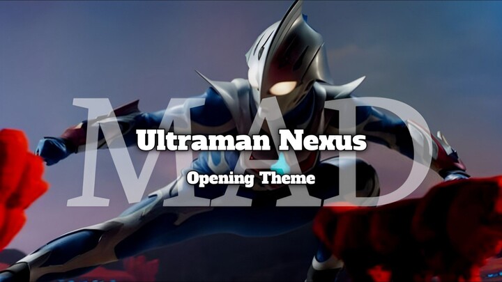 [MAD] Ultraman Nexus Junis Blue - Opening Theme