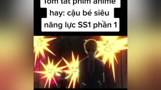 Tóm tắt phim anime hay: cậu bé siêu năng lực SS1 phần 1 tomtatanime caubesieunangluc xuhuongtiktok anime chuyensinh