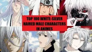 TOP 100 WHITE-SILVER HAIRED MALE CHARACTERS IN ANIME