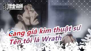 Cang giả kim thuật sư|Vua Bradley-Tên tôi là Wrath