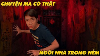 CHUYỆN MA CÓ THẬT của CrisDevilGamer | NGÔI NHÀ TRONG HẺM