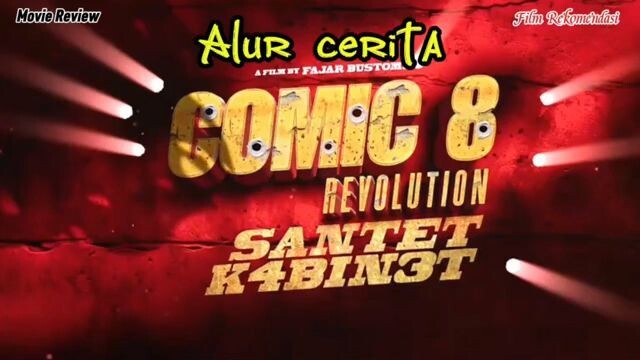 Alur cerita film komedi Comic8 Revolution santet K4BIN3T