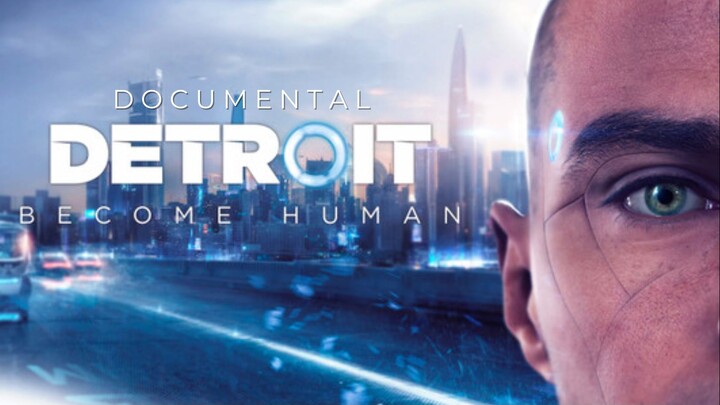 El documental - Detroit: Become Human