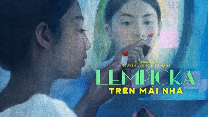 PHIM NGẮN | LEMPICKA TRÊN MÁI NHÀ