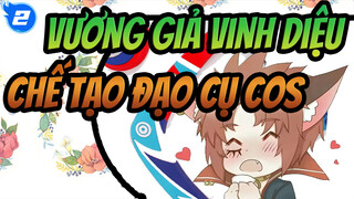 [Vương Giả Vinh Diệu / Chế tạo đạo cụ cos] Baili Xuance / Cú xoay nhiệt_2