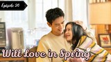 Will Love in Spring (2024) Esub Episode 20