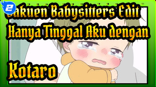 "Hanya Tinggal Ada Aku dengan Kotaro" | Gakuen Babysitters / Edit_2