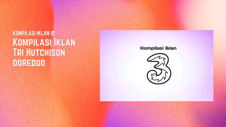 Kompilasi Iklan 3 Hutchison Ooredoo Part 1