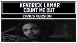 Kendrick Lamar - Count Me Out [ Lyrics Version ]