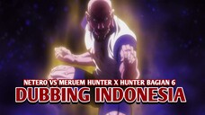 Netero vs Meruem | Hunter x Hunter [DubbingIndonesia] Bagian 6