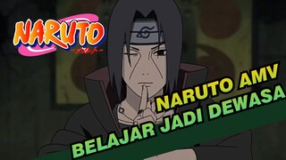 [Naruto AMV]Itu ditakdirkan untuk belajar jadi dewasa / Itachi