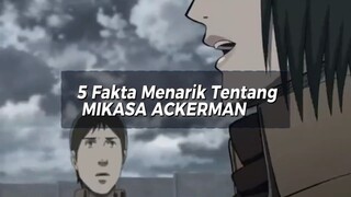5 Fakta Menarik Tentang MIKASA ACKERMAN | Attack On Titan | Fakta Anime 🔥