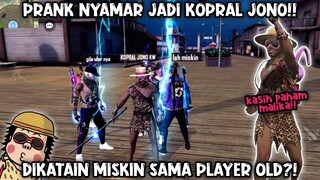 PRANK JADI KOPRAL JONO!! NEMU PLAYER OLD NGATAIN MISKIN 😠AUTO BANTAI PAKAI EMOTE 10 JUTA🤙🤙