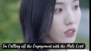 Im Calling off the Engagement with the Male Lead