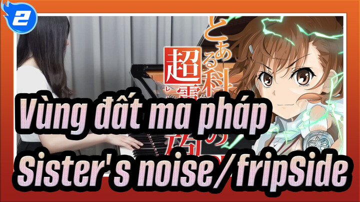 [Vùng,đất,ma,pháp],Tiêu,đề,"Sister's,noise,/,fripSide"(Bản,phối,Piano)_2