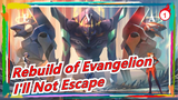 [Rebuild of Evangelion/Epic/Mashup] I'll Not Escape This Time_A1