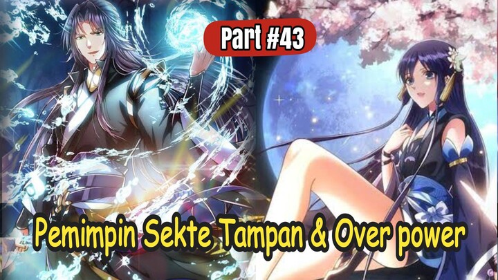 Pemimpin Sekte Tampan & Over power Part#43