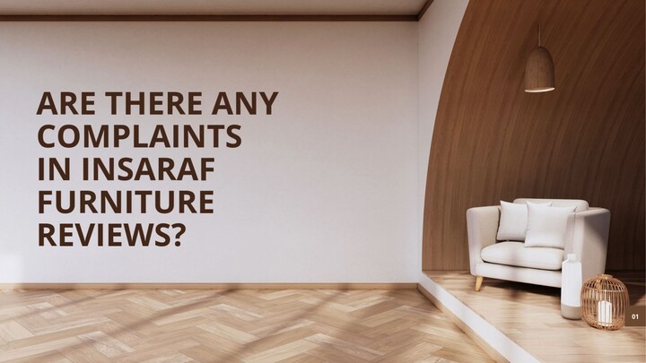 Are There Any Complaints in Insaraf Furniture Reviews