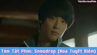 Tóm tắt phim: Snowdrop (Hoa Tuyết Điểm) [ Phần 26 ] #reviewphimhaynhat