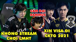 TIN NÓNG 574: Lý do BeryL không chơi LMHT khi stream-VCS xin visa đi CKTG 2021, Chovy cấm đại Rammus