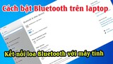 Cách bật Bluetooth trên laptop và PC | Cách bật loa Bluetooth trên laptop