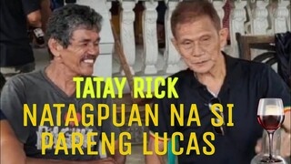 TATAY RICK : NATAGPUAN NA SI PARENG LUCAS