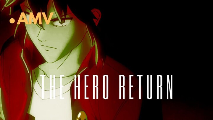 THE HERO RETURN | AMV