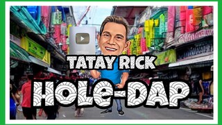 TATAY RICK:AYAN NA HOLEDAP