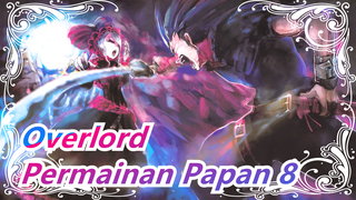 Overlord|Permainan Papan Untuk Memahami Manusia (Ronde 8)