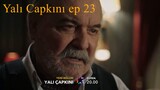 Yalı Capkını ep 23. Bölüm | Engish Subtitles | Yali Capkini Bolum 23 | Turkish Dramas