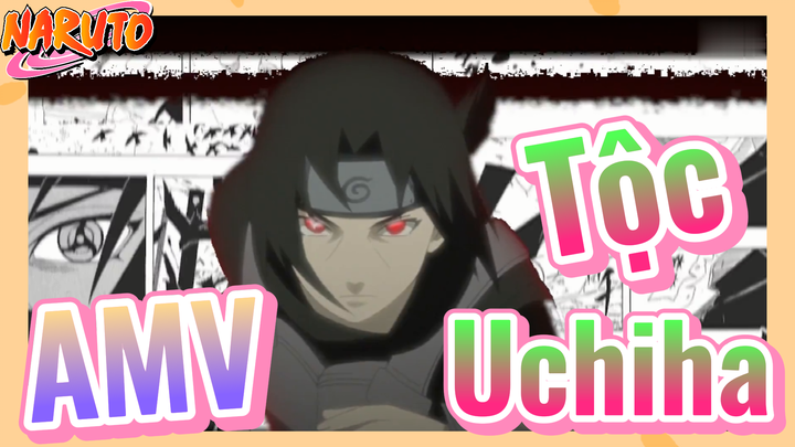 [Naruto] AMV | Tộc Uchiha