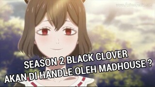 SEASON 2 BLACK CLOVER! Dari Studio Pierrot Ke Madhouse ? Apakah Ini Nyata ? - Bahas Postingan