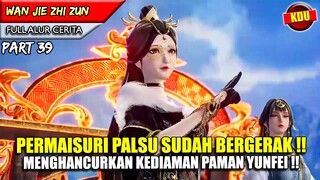 YUN FEI MURKA PAMANNYA DICULIK OLEH PERMAISURI PALSU !! - Alur Cerita Donghua #WJZZ PART 39