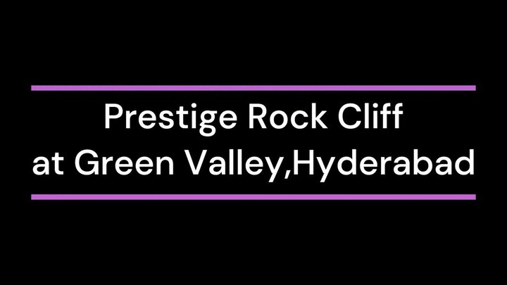 Prestige Rock Cliff Green Valley, Hyderabad - Beautiful Scenic View At An Afford