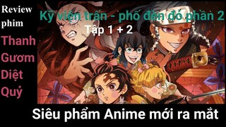 Review Siêu phẩm Thanh gươm diệt quỷ phần 2 tập 1 + 2 Kimetsu no Yaiba SS2 Kỹ viện trấn (Phố đèn đỏ)