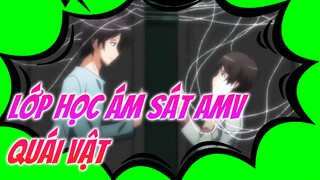 [Lớp Học Ám Sát AMV] Quái vật